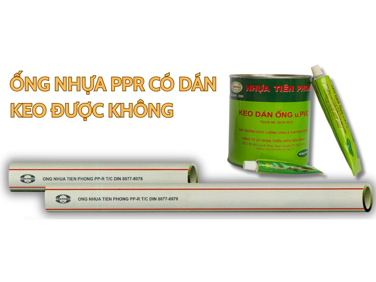 Ống nhựa PPR có dán keo được không?